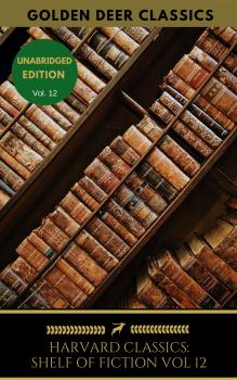 The Harvard Classics Shelf of Fiction Vol: 12