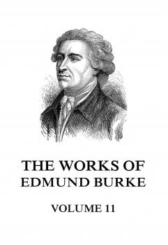 The Works of Edmund Burke Volume 11