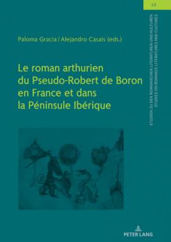 Le roman arthurien du Pseudo-Robert de Boron en Franceet dans la Péninsule Ibérique