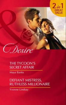 The Tycoon’s Secret Affair / Defiant Mistress, Ruthless Millionaire: The Tycoon’s Secret Affair