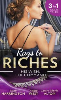 Rags To Riches: His Wish, Her Command: The Last Summer of Being Single / An Enticing Debt to Pay / A Navy SEAL's Surprise Baby
