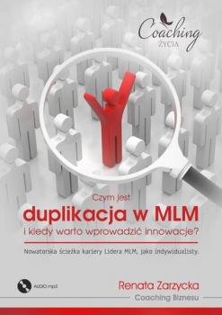 Czym jest duplikacja w MLM i kiedy warto wprowadzić innowacje? Nowatorska ścieżka kariery lidera MLM jako indywidualisty