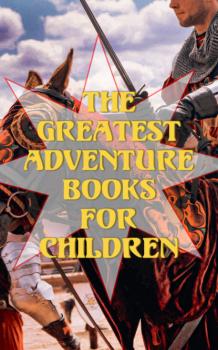 The Greatest Adventure Books for Children