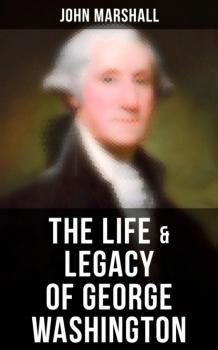 The Life & Legacy of George Washington