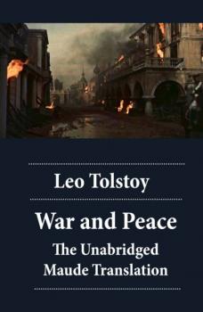 War and Peace - The Unabridged Maude Translation