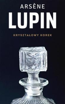 Arsene Lupin. Kryształowy korek